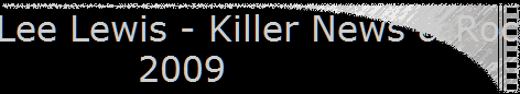 Jerry Lee Lewis - Killer News & Rock Blog 
 2009