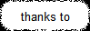 thanks to