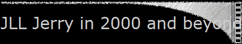 JLL Jerry in 2000 and beyond