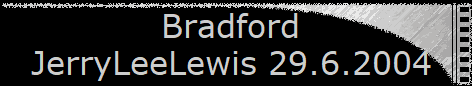 Bradford  
 JerryLeeLewis 29.6.2004