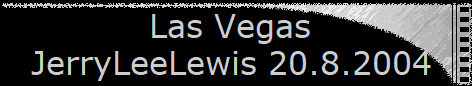 Las Vegas  
 JerryLeeLewis 20.8.2004