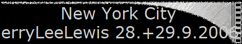 New York City  
 JerryLeeLewis 28.+29.9.2006