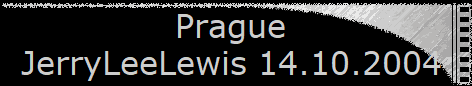 Prague  
 JerryLeeLewis 14.10.2004
